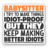 Babysitter Ik probeer dingen grappige citaten te m Sticker (Voorkant)
