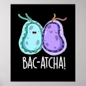 Bac-atcha Funny Bacteria Pun Dark BG Poster (Voorkant)