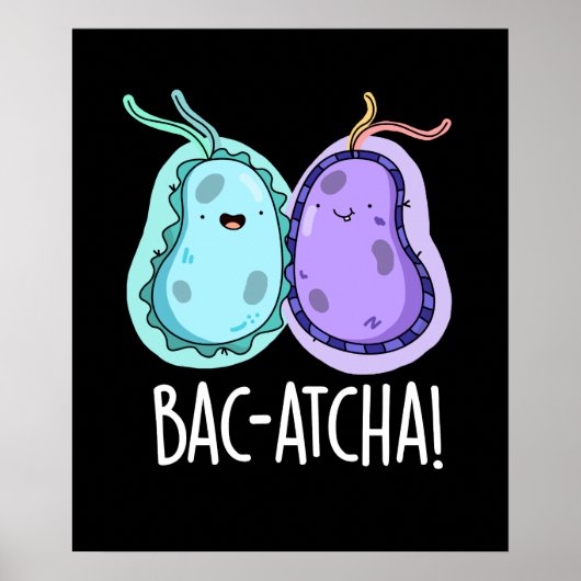 Bac-atcha Funny Bacteria Pun Dark BG Poster (Voorkant)