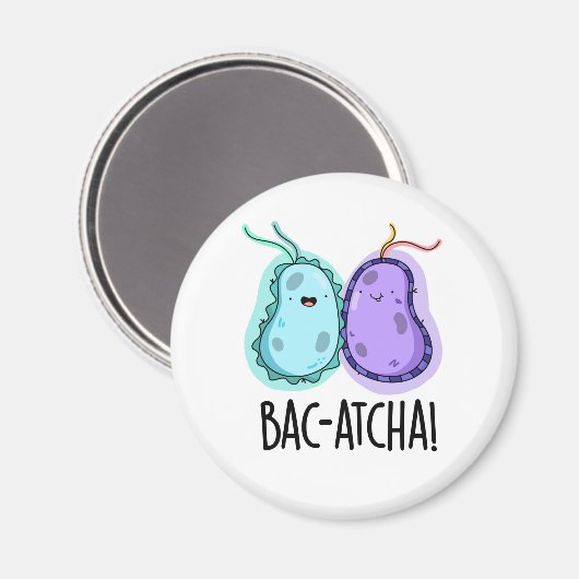 Bac-atcha Funny Bacteria Pun Magneet (Voorkant / Achterkant)