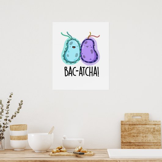 Bac-atcha Funny Bacteria Pun Poster (Keuken)