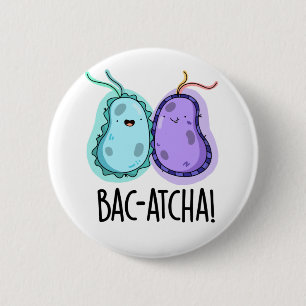 Bac-atcha Funny Bacteria Pun Ronde Button 5,7 Cm