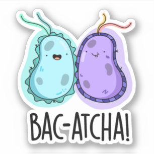 Bac-atcha Funny Bacteria Pun Sticker