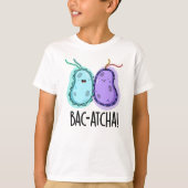 Bac-atcha Funny Bacteria Pun T-shirt (Voorkant)