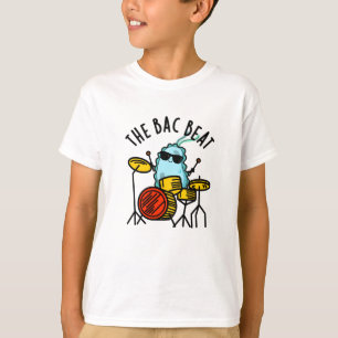 Bac Beat Funny Drummer Bacteria Pun T-shirt