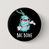 Bac Bone Funny Bacteria Pun Dark BG Ronde Button 5,7 Cm (Voorkant)