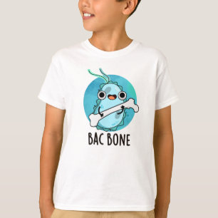 Bac Bone Funny Bacteria Pun T-shirt
