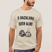 Bacalhau quer alho T-Shirt (Voorkant)