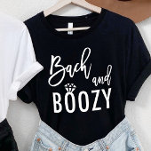 Bach en Boozy Bachelorette Bruidsfeest T-shirt