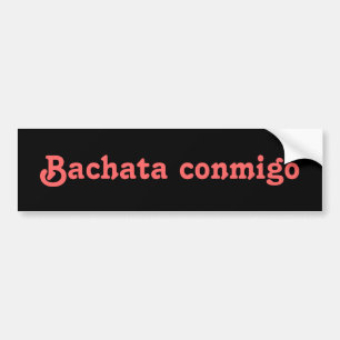 Bachata Conmigo Latin Salsa Dancing Custom Bumpersticker