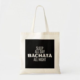 Bachata Dance Clothes Slaap de hele dag door Bacha Tote Bag