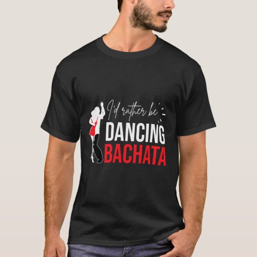 Bachata Dancing Dominican Bachatero Latin Dancer B T-shirt (Voorkant)