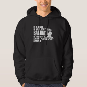 Bachata is een slimme sport Dance class Bachat Hoodie