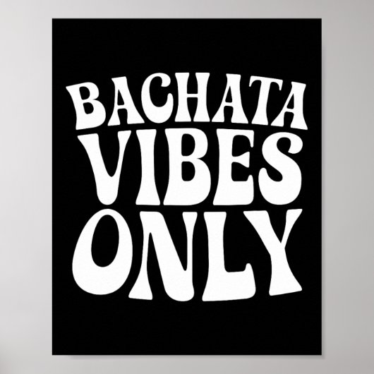 Bachata Vibes Only - Bachata houdt van groovy dans Poster (Voorkant)