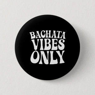 Bachata Vibes Only - Bachata houdt van groovy dans Ronde Button 5,7 Cm