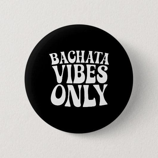 Bachata Vibes Only - Bachata houdt van groovy dans Ronde Button 5,7 Cm (Voorkant)