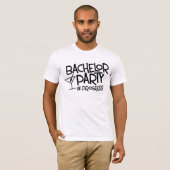 Bachelor Feest in Vooruitgang T-Shirt (Voorkant volledig)