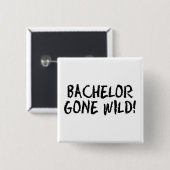 Bachelor Gone Wild (Blk) Vierkante Button 5,1 Cm (Voorkant /achterkant)