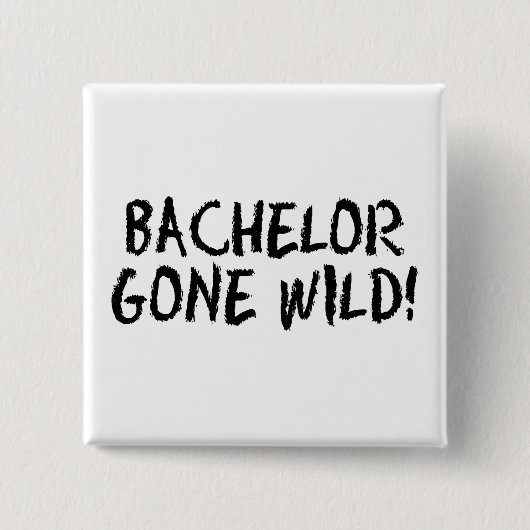 Bachelor Gone Wild (Blk) Vierkante Button 5,1 Cm (Voorkant)