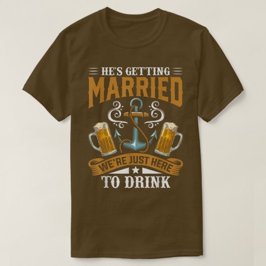 Bachelor Party Hes Getting Married Were Just Here  T-shirt (Design voorkant)