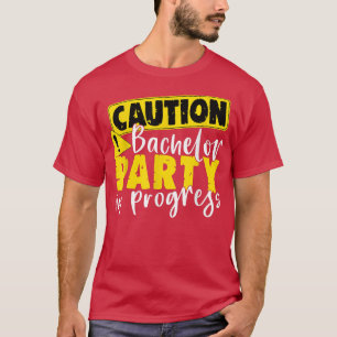 Bachelor Party in the progress Wedding Groom T-shirt
