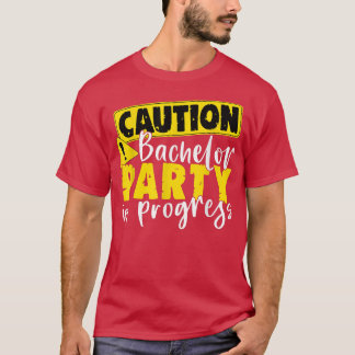 Bachelor Party in the progress Wedding Groom T-shirt