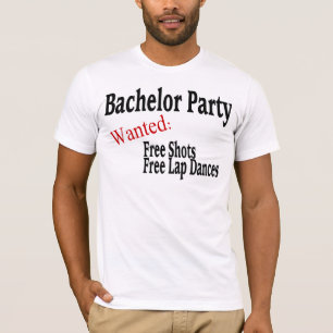Bachelor Party (Shots and Lap Dances) T-shirt