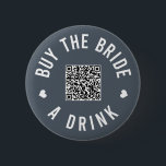 Bachelorette koopt de bride een Drink van Venmo QR Ronde Button 5,7 Cm<br><div class="desc">Heb iedereen bij het bacheloretfeestje deze knopen uit draag en de drink van de bruid de hele nacht vrij laat!</div>