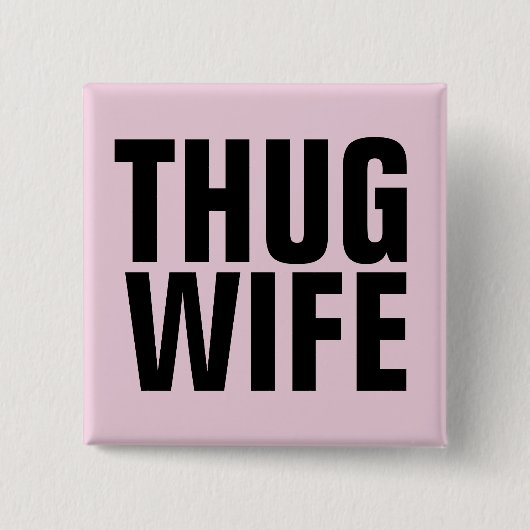 BACHELORETTE PARTIJ GIFT THUG WIFE BUTTONNEN VIERKANTE BUTTON 5,1 CM (Voorkant)