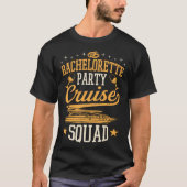 Bachelorette Party Cruise Squad Matching Cruise Sh T-shirt (Voorkant)