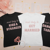 Bachelorette Party Most Likely To Dance On Tables T-shirt