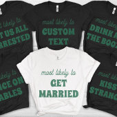 Bachelorette Party Most Likely To Get Married T-shirt