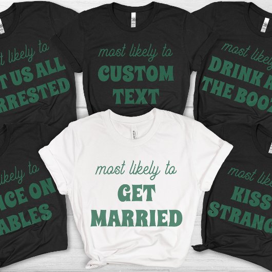 Bachelorette Party Most Likely To Get Married T-shirt