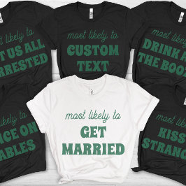 Bachelorette Party Most Likely To Kiss A Stranger T-shirt