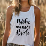 Bachelorette Party Nacho Gemiddelde bruidsbruiloft Tanktop<br><div class="desc">Bachelorette Party Nacho Gemiddelde Brugbruiloft Perfect Bridal Shirt voor de Bride om te zijn! Klik op mijn merknaam om meer te zien!</div>