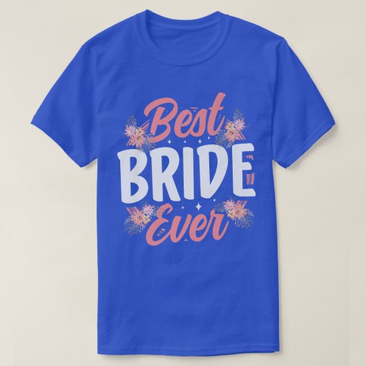 Bachelorette voor beste bride ooit bruiloft t-shirt (Design voorkant)