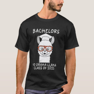 Bachelor's Degree BACHELORS GEEN DRAMA LLAMA KLAS T-shirt