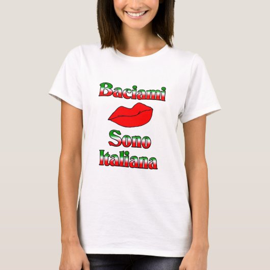 Baciami Sono Italiana (Kus me dat ik Italiaans ben T-shirt (Voorkant)