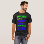 BACK AWAY I HAVE A WILD CRAZY GRANDPA T-SHIRT (Voorkant volledig)