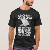 Back end Developer Like Any Other But Smarter T-shirt (Voorkant)