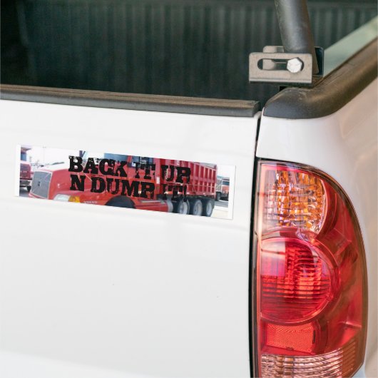 BACK HET IN DUMP! BUMPERSTICKER (Op Truck)