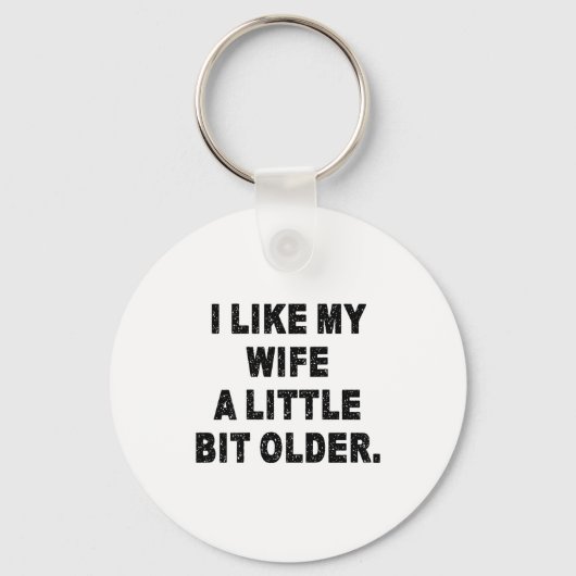 (back) I Like My Wife A Little Bit Older Funny Wif Sleutelhanger (Voorkant)