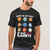 Back In My Day We Had Nine Planets  Solar System T-shirt (Voorkant)