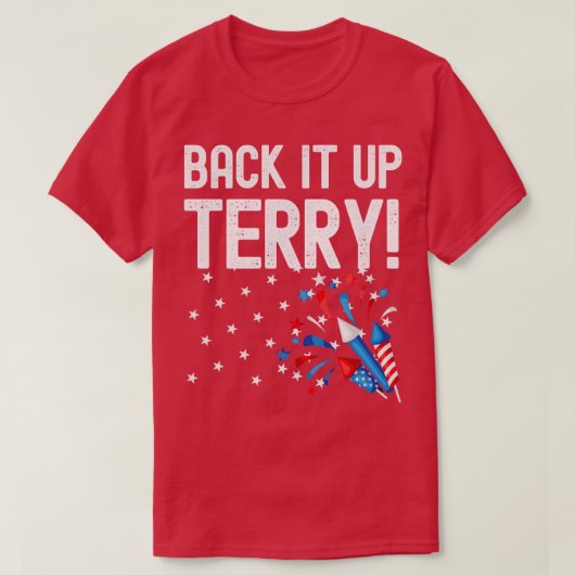 Back it Up Terry Funny 4th of Juli Fireworks Desig T-shirt (Design voorkant)