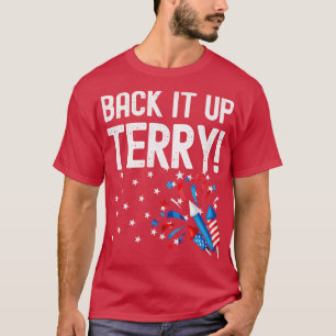 Back it Up Terry Funny 4th of Juli Fireworks Desig T-shirt