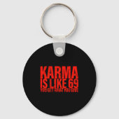 (back) Karma Is Like 69 You Get What You Give Funn Sleutelhanger (Voorkant)