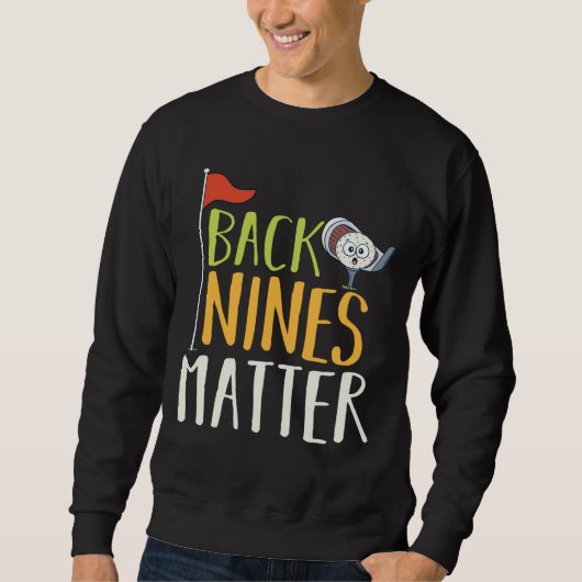 Back Nines Matter Golf Ball Clubs Golfers Trui (Voorkant)