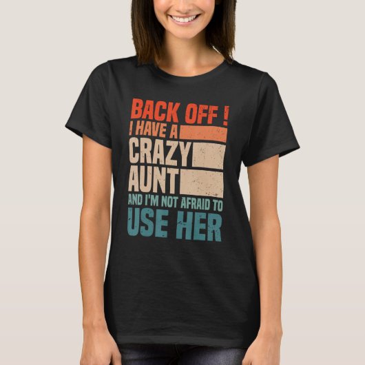 Back Off I Have A Crazy Aunt Husband  aunties Niec T-shirt (Voorkant)