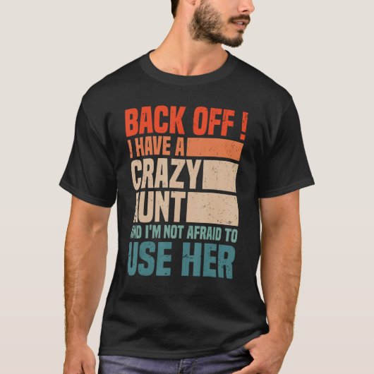 Back Off I Have A Crazy Aunt Husband  aunties Niec T-shirt (Voorkant)