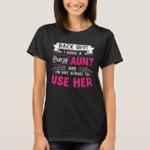 Back Off I Have A Crazy AUNT T-shirt (Voorkant)